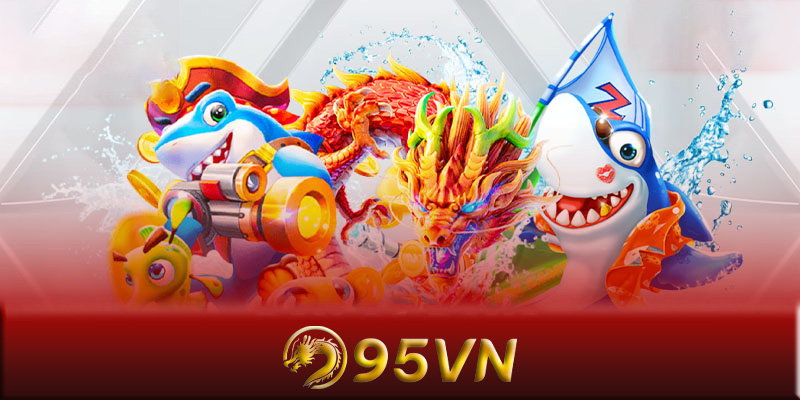 Bắn cá 95VN - Những lợi ích khi chơi game bắn cá 95VN online